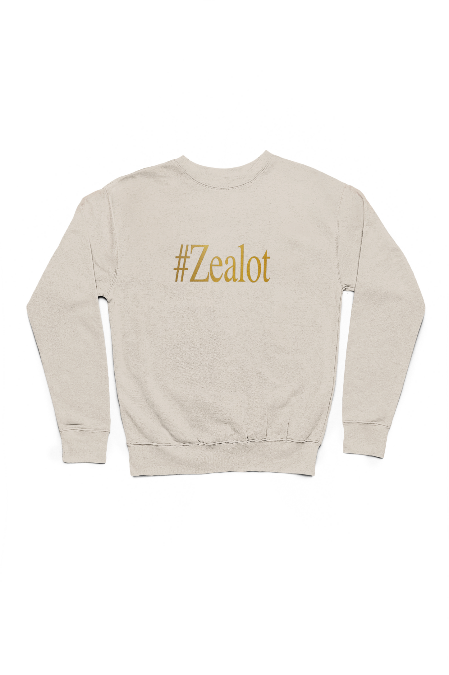 #ZEALOT Sweatshirt (Neutral Colors)